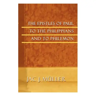 "The Epistles of Paul to the Philippians and to Philemon" - "" ("M]ller Jac J.")(Paperback)