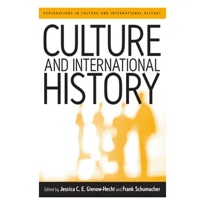 "Culture and International History" - "" ("Gienow-Hecht Jessica C. E.")(Pevná vazba)