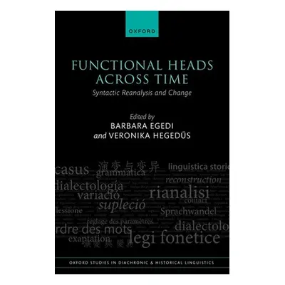 "Functional Heads Across Time: Syntactic Reanalysis and Change" - "" ("Egedi Barbara")(Pevná vaz