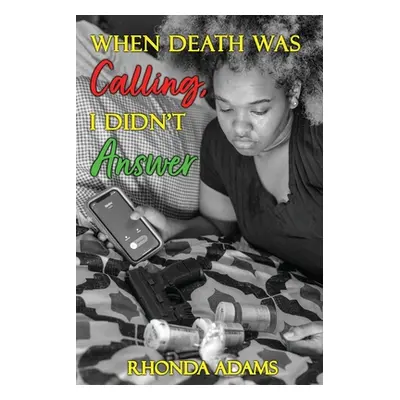 "When Death Was Calling, I Didn't Answer" - "" ("Adams Rhonda")(Paperback)