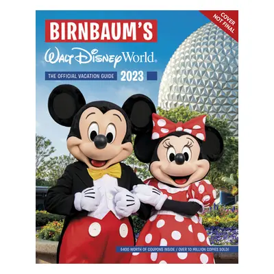 "Birnbaum's 2023 Walt Disney World" - "" ("Birnbaum Guides")(Paperback)