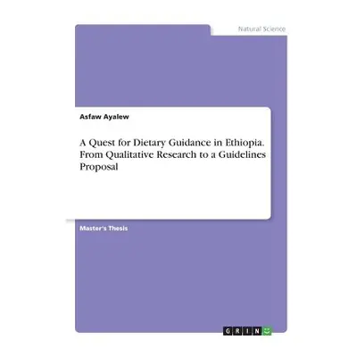 "A Quest for Dietary Guidance in Ethiopia. From Qualitative Research to a Guidelines Proposal" -