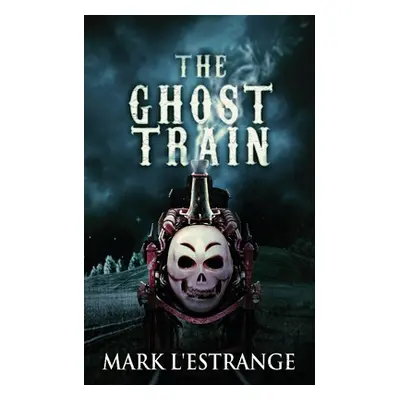 "The Ghost Train" - "" ("L'Estrange Mark")(Paperback)