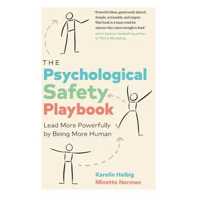 "The Psychological Safety Playbook: Lead More Powerfully by Being More Human" - "" ("Helbig Karo