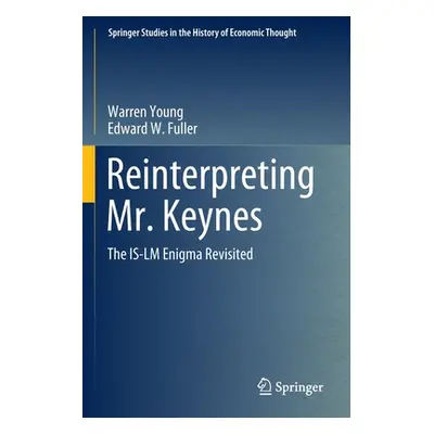 "Reinterpreting Mr. Keynes: The Is-LM Enigma Revisited" - "" ("Young Warren")(Paperback)