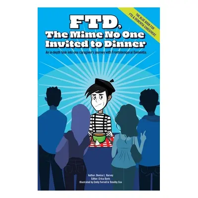 "Ftd: The Mime No One Invited To Dinner" - "" ("Harvey Denisa L.")(Paperback)