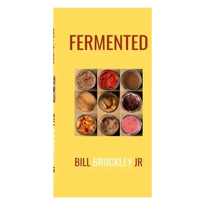 "Fermented" - "" ("Brockley Bill Jr.")(Paperback)