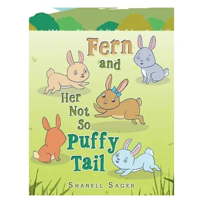 "Fern and Her Not so Puffy Tail" - "" ("Sager Shanell")(Paperback)