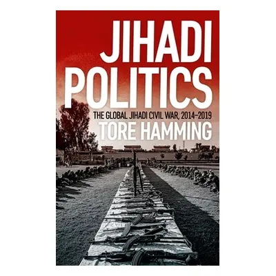 "Jihadi Politics: The Global Jihadi Civil War, 2014-2019" - "" ("Hamming Tore")(Pevná vazba)