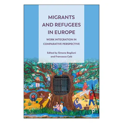 "Migrants and Refugees in Europe: Work Integration in Comparative Perspective" - "" ("Numerato D