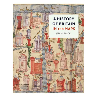 "A History of Britain in 100 Maps" - "" ("Black Jeremy")(Pevná vazba)