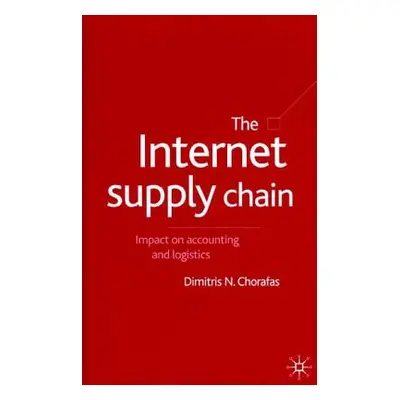 "The Internet Supply Chain: Impact on Accounting and Logistics" - "" ("Chorafas D.")(Pevná vazba