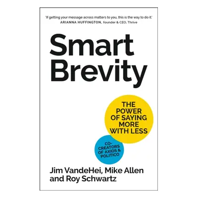 "Smart Brevity" - "The Power of Saying More with Less" ("Schwartz Roy")(Pevná vazba)