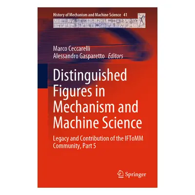 "Distinguished Figures in Mechanism and Machine Science: Legacy and Contribution of the Iftomm C