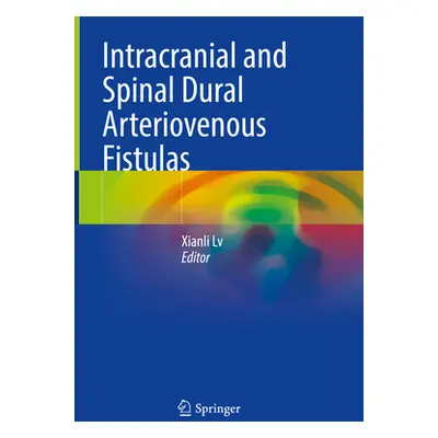 "Intracranial and Spinal Dural Arteriovenous Fistulas" - "" ("LV Xianli")(Pevná vazba)