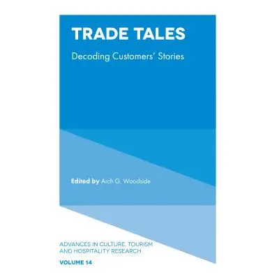 "Trade Tales: Decoding Customers' Stories" - "" ("Woodside Arch G.")(Pevná vazba)