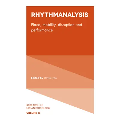 "Rhythmanalysis: Place, Mobility, Disruption and Performance" - "" ("Lyon Dawn")(Pevná vazba)