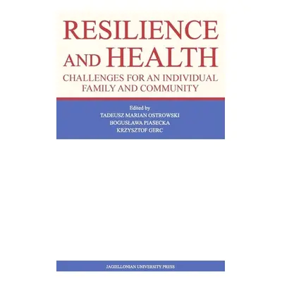 "Resilience and Health: Challenges for an Individual, Family, and Community" - "" ("Ostrowski Ta