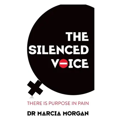 "The Silenced Voice: There Is Purpose in Pain" - "" ("Morgan Marcia")(Paperback)