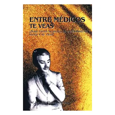 "Entre Medicos Te Veas" - "" ("Merino Ricardo Perera")(Paperback)