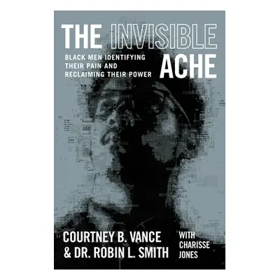 "The Invisible Ache: Black Men Identifying Their Pain and Reclaiming Their Power" - "" ("Vance C