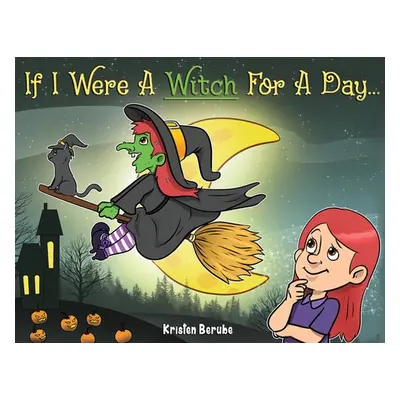 "If I Were A Witch for A Day" - "" ("Berube Kristen")(Paperback)