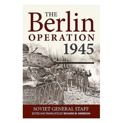 "The Berlin Operation, 1945" - "" ("Soviet General Staff")(Pevná vazba)