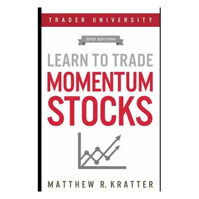 "Learn to Trade Momentum Stocks" - "" ("Kratter Matthew R.")(Paperback)