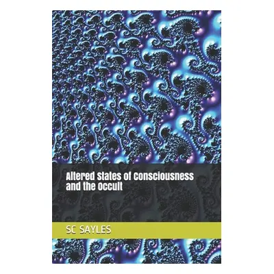 "Altered States of Consciousness and the Occult" - "" ("Sayles Sc")(Paperback)