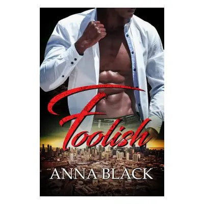 "Foolish" - "" ("Black Anna")(Paperback)