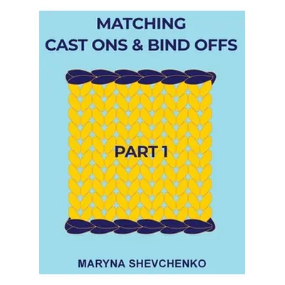 "Matching Cast Ons and Bind Offs, Part 1: Six Pairs of Methods that Form Identical Cast On and B