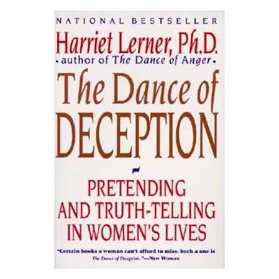 "The Dance of Deception: A Guide to Authenticity and Truth-Telling in Women's Relationships" - "