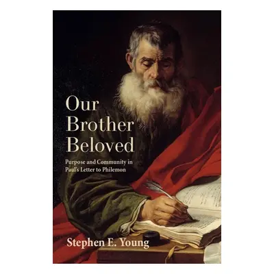 "Our Brother Beloved: Purpose and Community in Paul's Letter to Philemon" - "" ("Young Stephen E