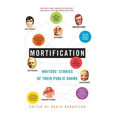 "Mortification: Writers' Stories of Their Public Shame" - "" ("Robertson Robin")(Paperback)