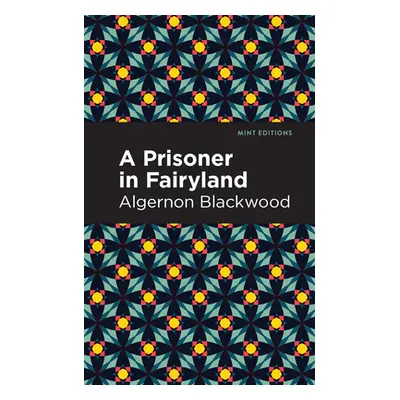 "A Prisoner in Fairyland" - "" ("Blackwood Algernon")(Paperback)