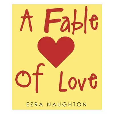 "A Fable Of Love" - "" ("Naughtonjr Ezra A.")(Paperback)