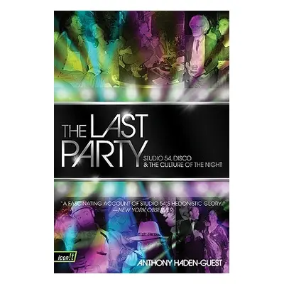 "The Last Party: Studio 54, Disco, and the Culture of the Night" - "" ("Haden-Guest Anthony")(Pa