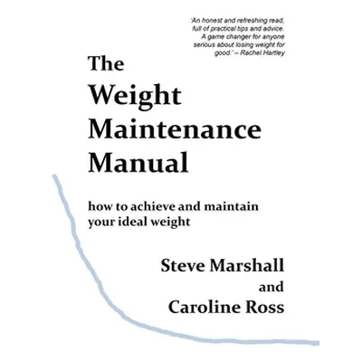 "The Weight Maintenance Manual: How to achieve and maintain your ideal weight" - "" ("Marshall S