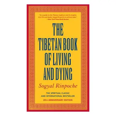 "The Tibetan Book of Living and Dying: The Spiritual Classic & International Bestseller: 25th An