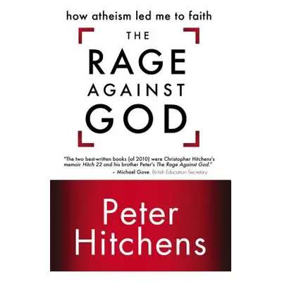 "The Rage Against God: How Atheism Led Me to Faith" - "" ("Hitchens Peter")(Paperback)