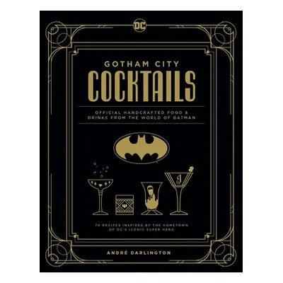 "Gotham City Cocktails: Official Handcrafted Food & Drinks from the World of Batman" - "" ("Darl