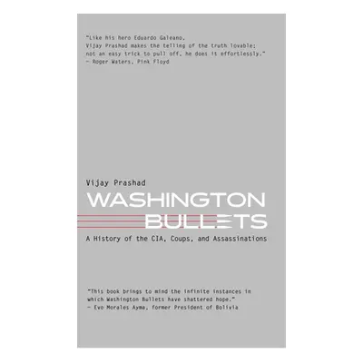 "Washington Bullets: A History of the Cia, Coups, and Assassinations" - "" ("Prashad Vijay")(Pap