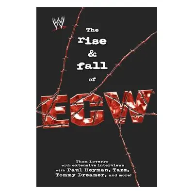 "The Rise & Fall of Ecw: Extreme Championship Wrestling" - "" ("Loverro Thom")(Paperback)