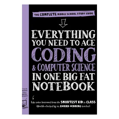 "Everything You Need to Ace Computer Science and Coding in One Big Fat Notebook: The Complete Mi