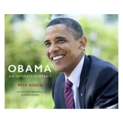 "Obama: An Intimate Portrait" - "The Historic Presidency in Photographs" ("Souza Pete")(Pevná va