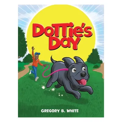 "Dottie's Day" - "" ("White Gregory B.")(Pevná vazba)