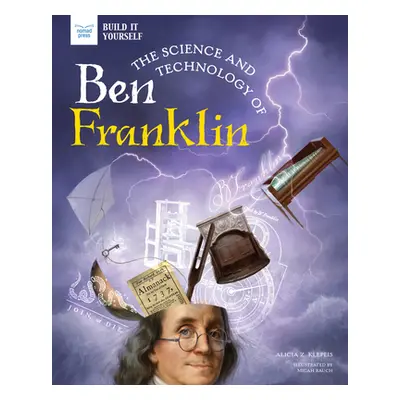 "The Science and Technology of Ben Franklin" - "" ("Klepeis Alicia")(Pevná vazba)