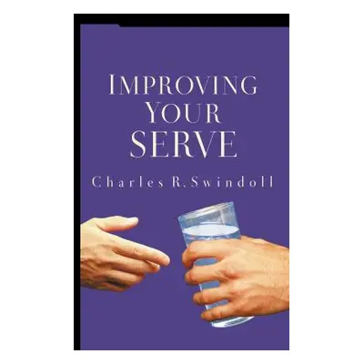 "Improving Your Serve: The Art of Unselfish Living" - "" ("Swindoll Charles R.")(Paperback)