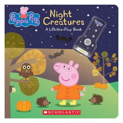 "Night Creatures: A Lift-The-Flap Book (Peppa Pig)" - "" ("Scholastic")(Board Books)