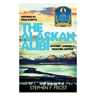 "The Alaskan Alibi" - "" ("Frost Stephen")(Paperback)